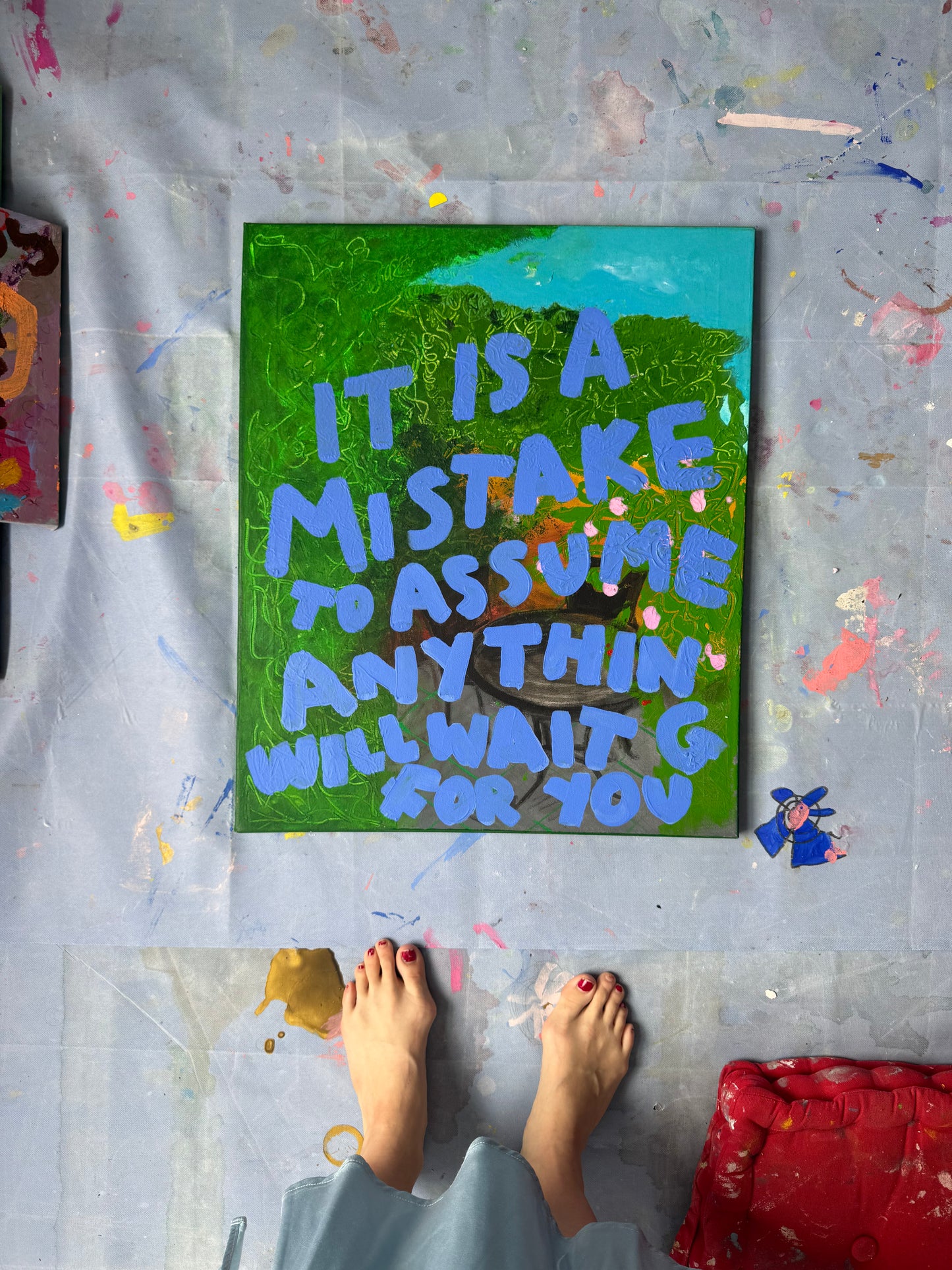 IT IS A MISTAKE TO ASSUME ANYTHING WILL WAIT FOR YOU (*61CM X 51CM*)