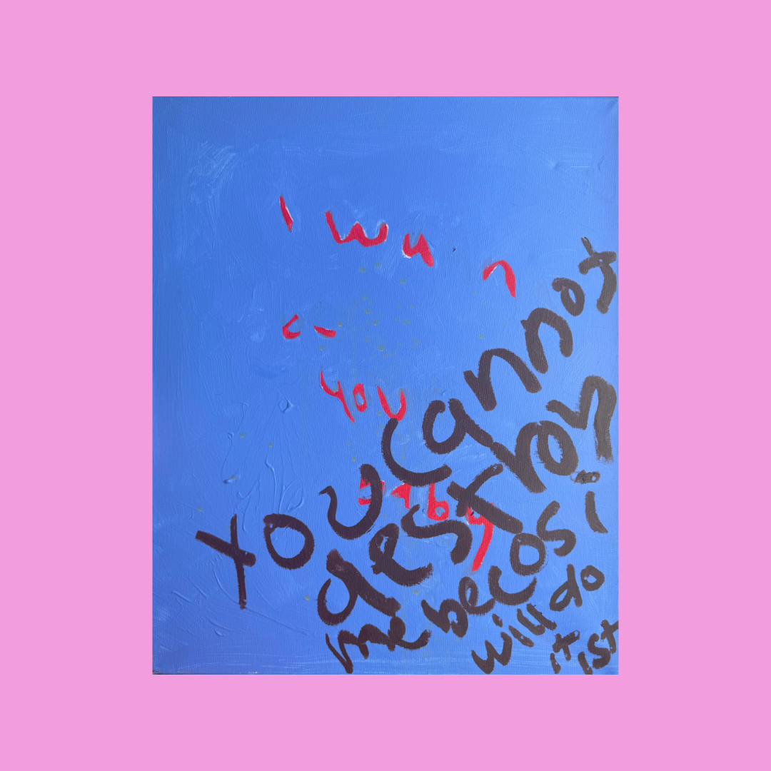 YOU CANNOT DESTROY ME BECOS I WILL DO IT FIRST (*56CM X 46CM*)