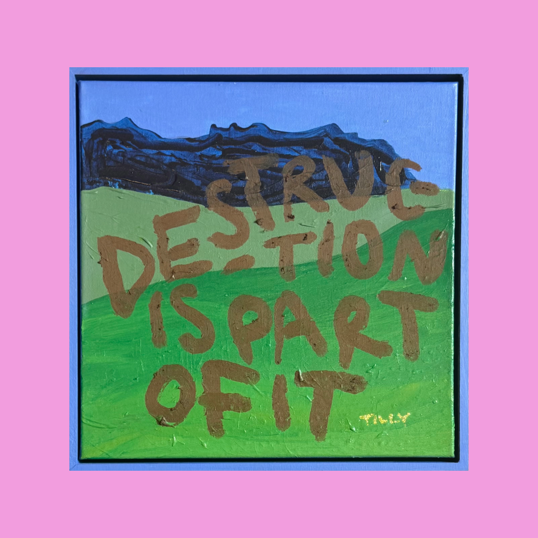 DESTRUCTION IS PART OF IT (*33CM X 33CM*)
