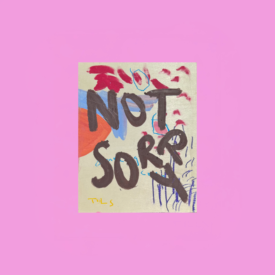 NOT SORRY (*30.5CM X 24CM*)