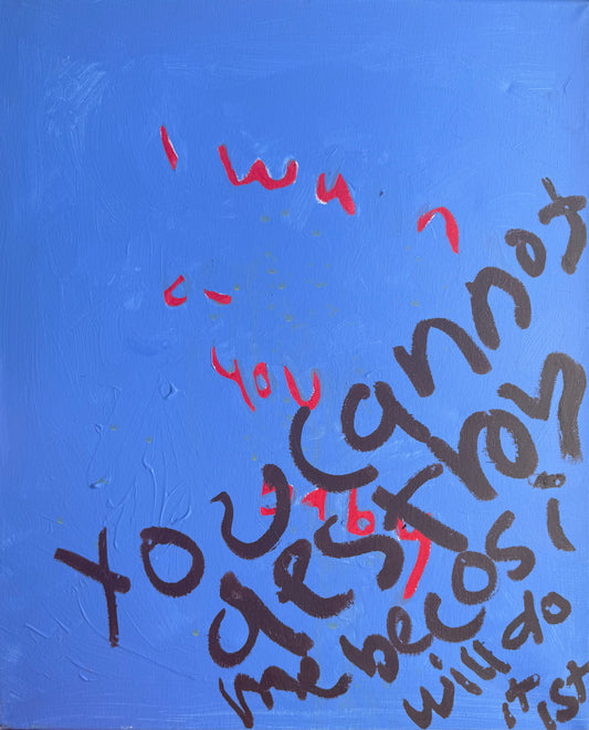 YOU CANNOT DESTROY ME BECOS I WILL DO IT FIRST (*56CM X 46CM*)