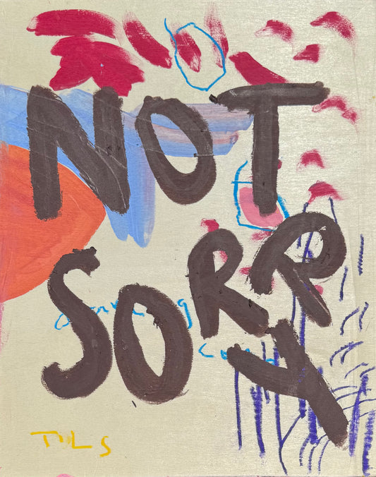 NOT SORRY (*30.5CM X 24CM*)