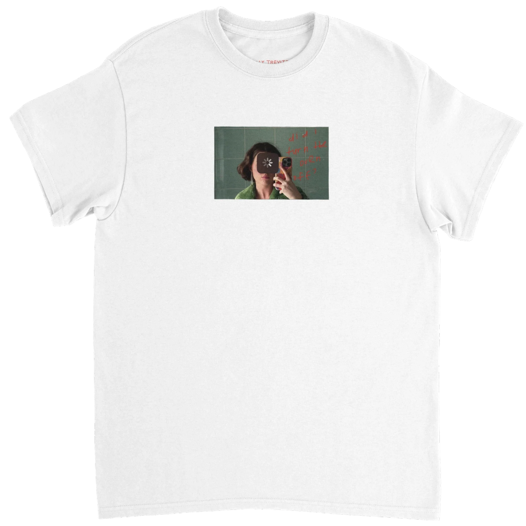 DID I TURN THE OVEN OFF? TEE